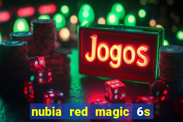 nubia red magic 6s pro antutu